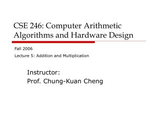 CSE 246: Computer Arithmetic Algorithms and Hardware Design