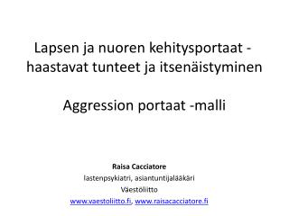 Lapsen ja nuoren kehitysportaat -  haastavat tunteet ja itsenäistyminen Aggression portaat -malli