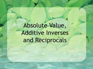 Absolute Value, Additive Inverses and Reciprocals