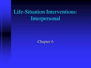 Life-Situation Interventions: Interpersonal