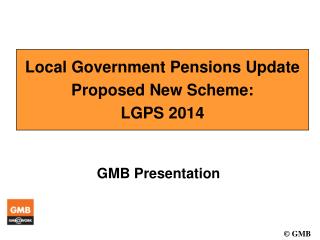 Local Government Pensions Update Proposed New Scheme: LGPS 2014