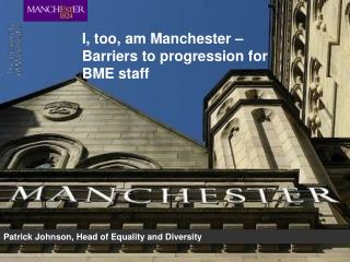 I, too, am Manchester – Barriers to progression for BME staff