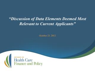 “Discussion of Data Elements Deemed Most Relevant to Current Applicants”