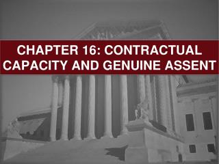 CHAPTER 16: CONTRACTUAL CAPACITY AND GENUINE ASSENT
