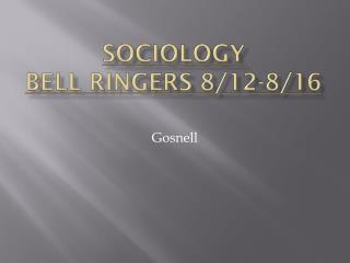Sociology Bell Ringers 8/12-8/16