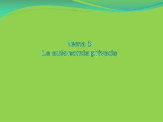 Tema 3 La autonomía privada
