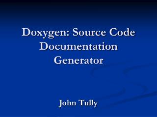 Doxygen: Source Code Documentation Generator
