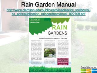 Rain Garden Manual clemson/public/carolinaclear/cc_toolbox/pubs_pdfs/publication_raingardenmanual_022709.pdf
