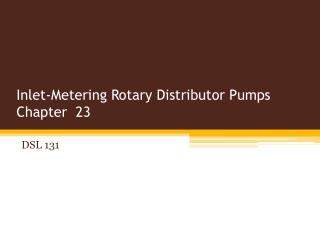 Inlet-Metering Rotary Distributor Pumps Chapter 23