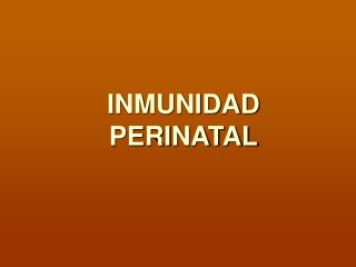 INMUNIDAD PERINATAL