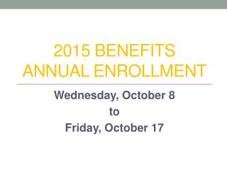 2015 BENEFITS ANNUAL ENROLLMENT