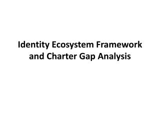 Identity Ecosystem Framework and Charter Gap Analysis