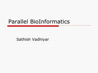 Parallel BioInformatics