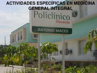 ACTIVIDADES ESPECÍFICAS EN MEDICINA GENERAL INTEGRAL