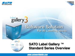 SATO Label Gallery ™ Standard Series Overview