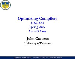 Optimizing Compilers CISC 673 Spring 2009 Control Flow