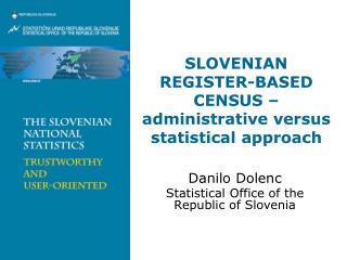SLOVENI AN REGISTER-BASED CENSUS – administrative versus statistical approach