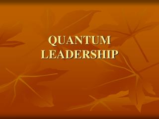 QUANTUM LEADERSHIP