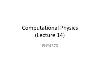 Computational Physics (Lecture 14)