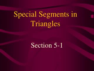 Special Segments in Triangles