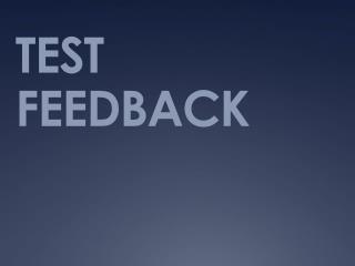 TEST FEEDBACK