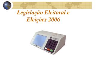 Legislação Eleitoral e Eleições 2006