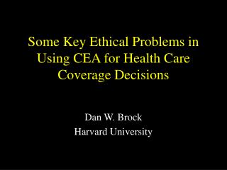 Some Key Ethical Problems in Using CEA for Health Care Coverage Decisions