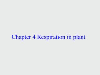 Chapter 4 Respiration in plant