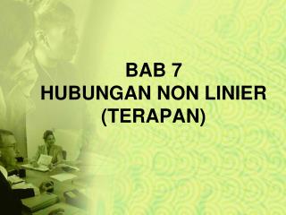 BAB 7 HUBUNGAN NON LINIER (TERAPAN)