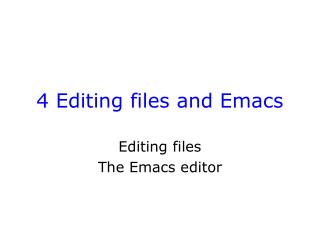 4 Editing files and Emacs