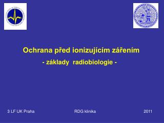 Ochrana před ionizujícím zářením - základy radiobiologie -