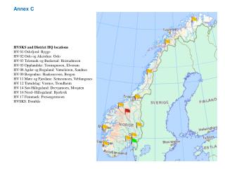 HVSKS and District HQ locations HV 01 Oslofjord: Rygge HV 02 Oslo og Akershus: Oslo