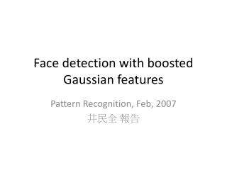 Face detection with boosted Gaussian features