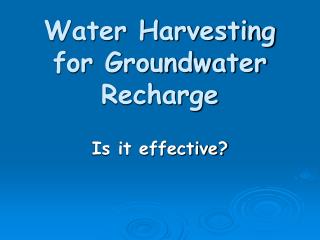 Water Harvesting for Groundwater Recharge