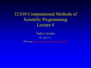 12.010 Computational Methods of Scientific Programming Lecture 8