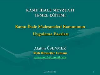 KAMU İHALE MEVZUATI TEMEL EĞİTİM İ Kamu İhale Sözleşmeleri Kanununun Uygulama Esasları