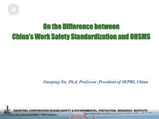 On the Difference between China’s Work Safety Standardization and OHSMS