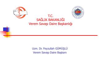 T.C. SAĞLIK BAKANLIĞI Verem Savaşı Daire Başkanlığı