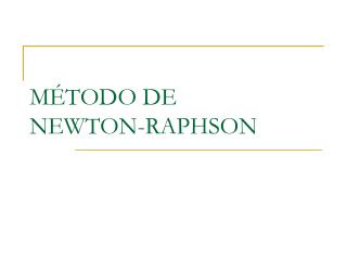 MÉTODO DE NEWTON-RAPHSON