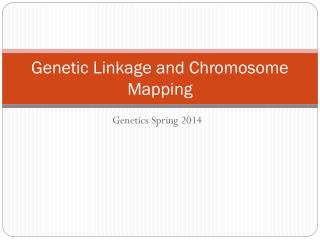 Genetic Linkage and Chromosome Mapping
