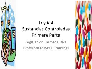 Ley # 4 Sustancias Controladas Primera Parte