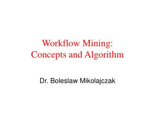 Workflow Mining: Concepts and Algorithm