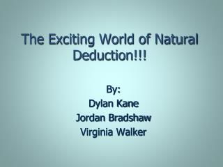 The Exciting World of Natural Deduction!!!