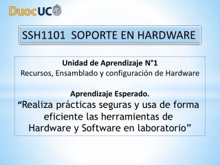 Unidad de Aprendizaje N°1 Recursos, Ensamblado y configuración de Hardware