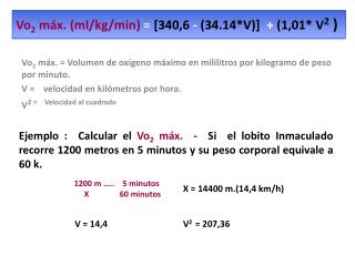 Vo 2 máx. (ml/kg/min) = [340,6 - (34.14*V)] + (1,01* V 2 )