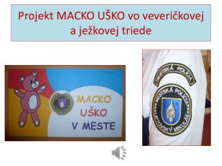 Projekt MACKO UŠKO vo veveričkovej a ježkovej triede