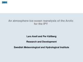 An atmosphere-ice-ocean reanalysis of the Arctic for the IPY