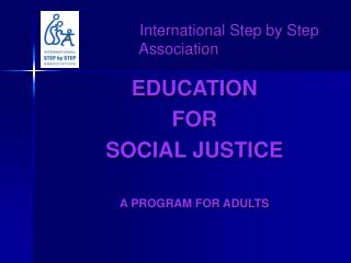 EDUCATION FOR SOCIAL JUSTICE A PROGRAM FOR ADULTS