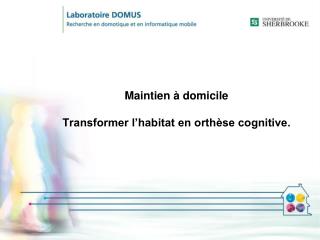 Maintien à domicile Transformer l’habitat en orthèse cognitive.