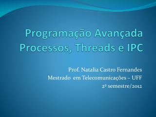 Programação Avançada Processos, Threads e IPC